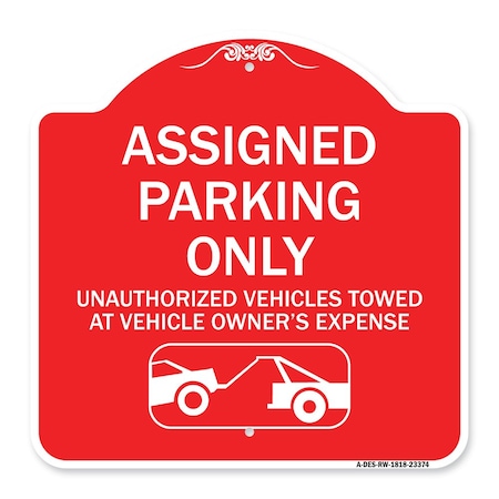 Signmission Parking Restriction Assigned Parking Unauthorized Vehicles Towed at Owner Expense, RW-1818-23374 A-DES-RW-1818-23374